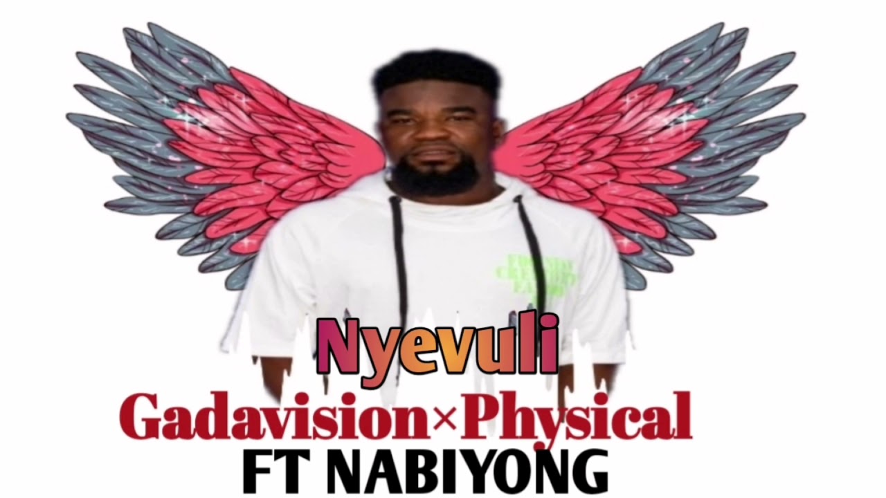 GADAVISION ×PHYSICAL FT NABIYONG (Nyevuli officel audio)