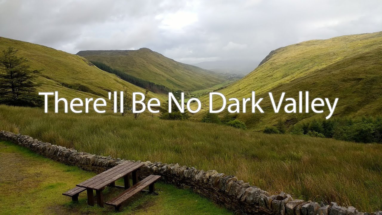 There'll Be No Dark Valley - Traditional Hymn