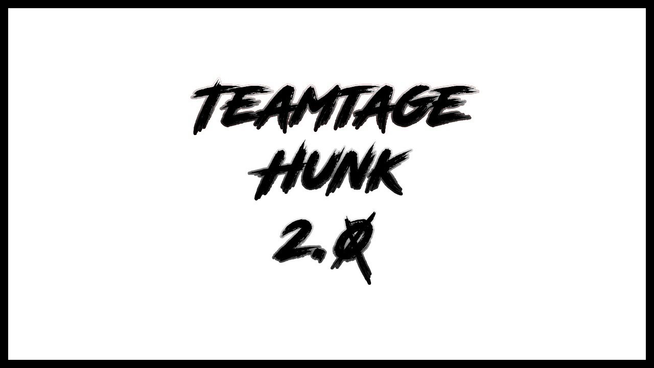 Hunk Teamtage | One of the best ?
