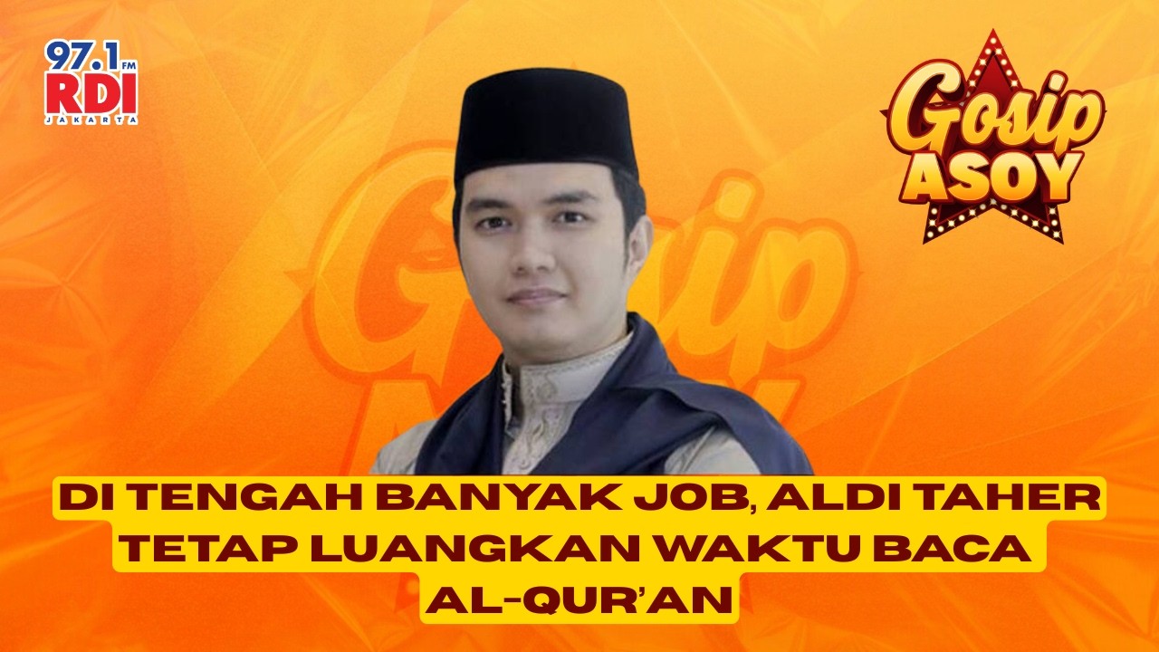 Di Tengah Banyak Job, Aldi Taher Tetap Luangkan Waktu Baca Al-Qur’an