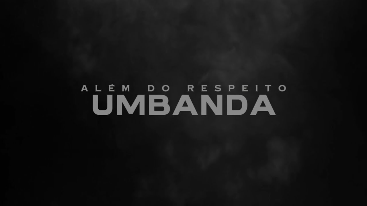 ALÉM DO RESPEITO: UMBANDA (Documentário)