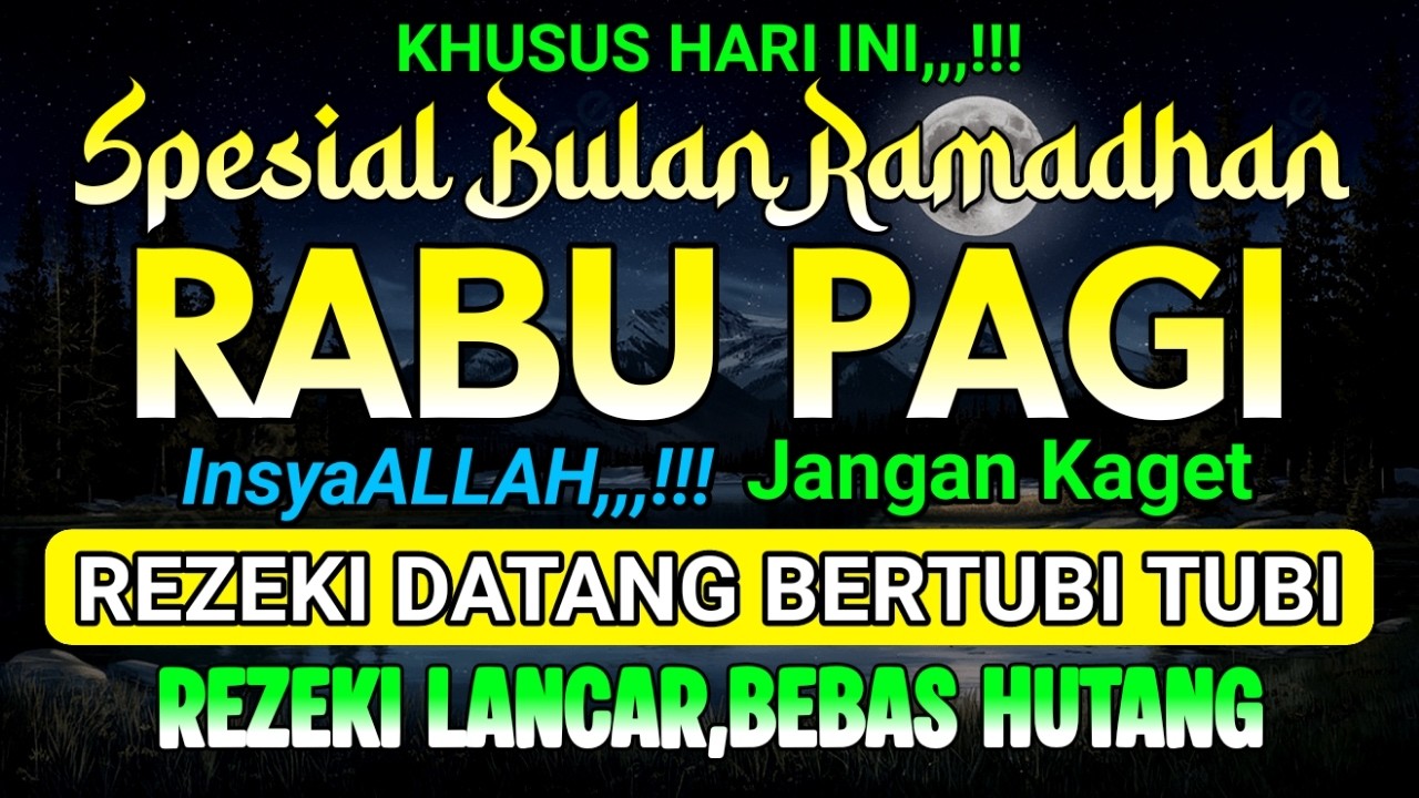 spesial bulan Ramadhan ! DZIKIR PAGI HARI RABU PEMBUKA PINTU REZEKI DARI SEGALA PENJURU,,,!