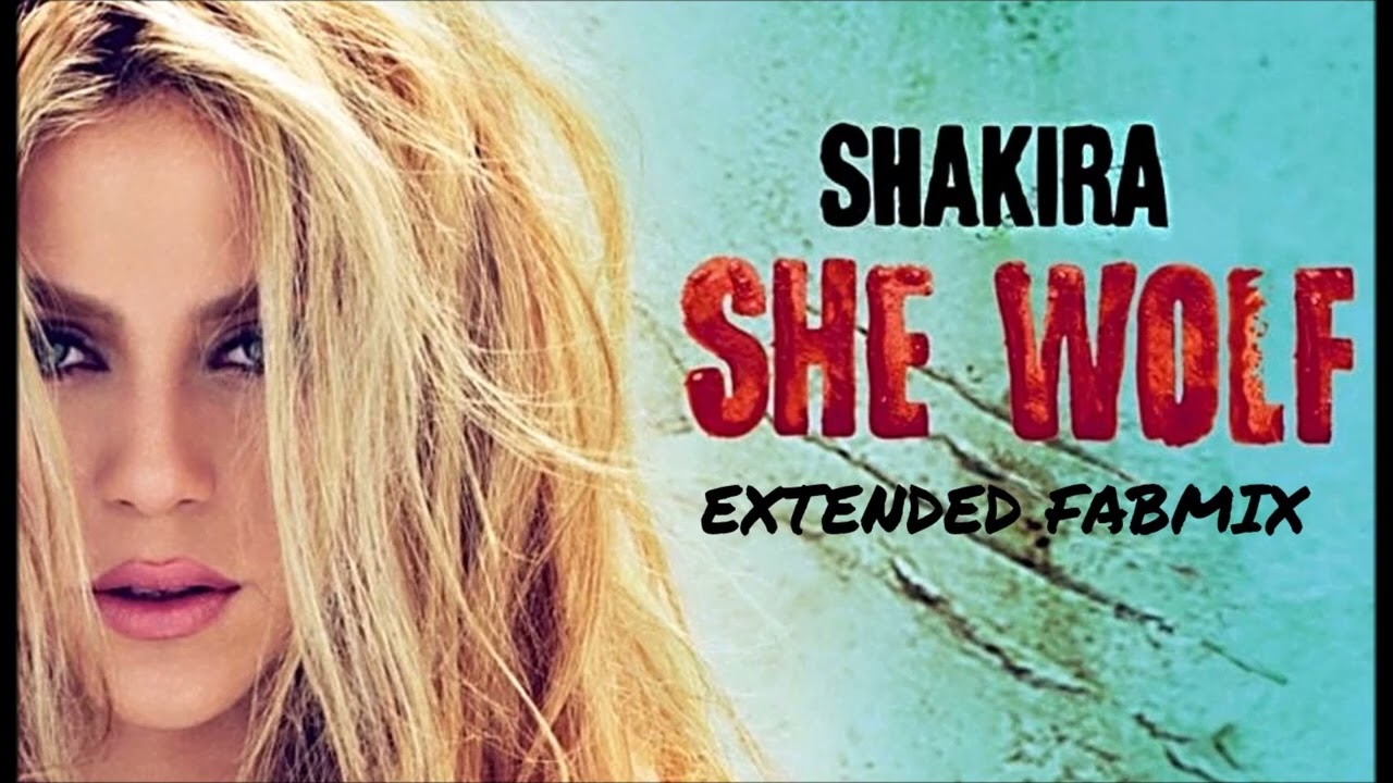 Shakira - She Wolf - Extended Fabmix 2009