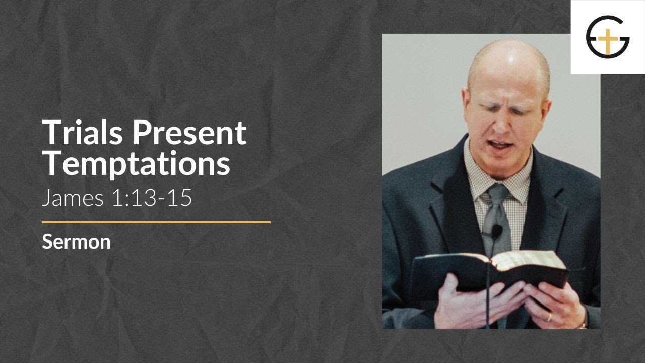Trials Present Temptations (James 1:13-15) | Christian Sermon | 2025-09-28