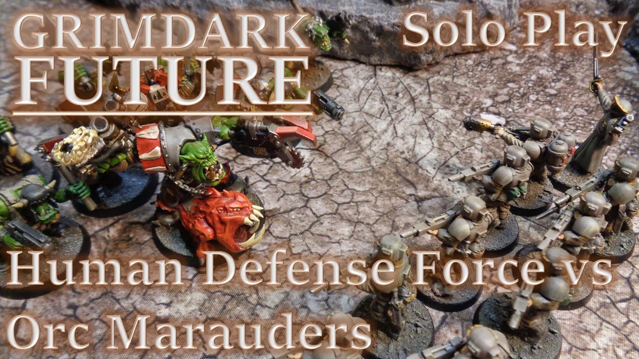 Solo Play Battle Report: Grimdark Future: Human Defense Force vs Orc Marauders
