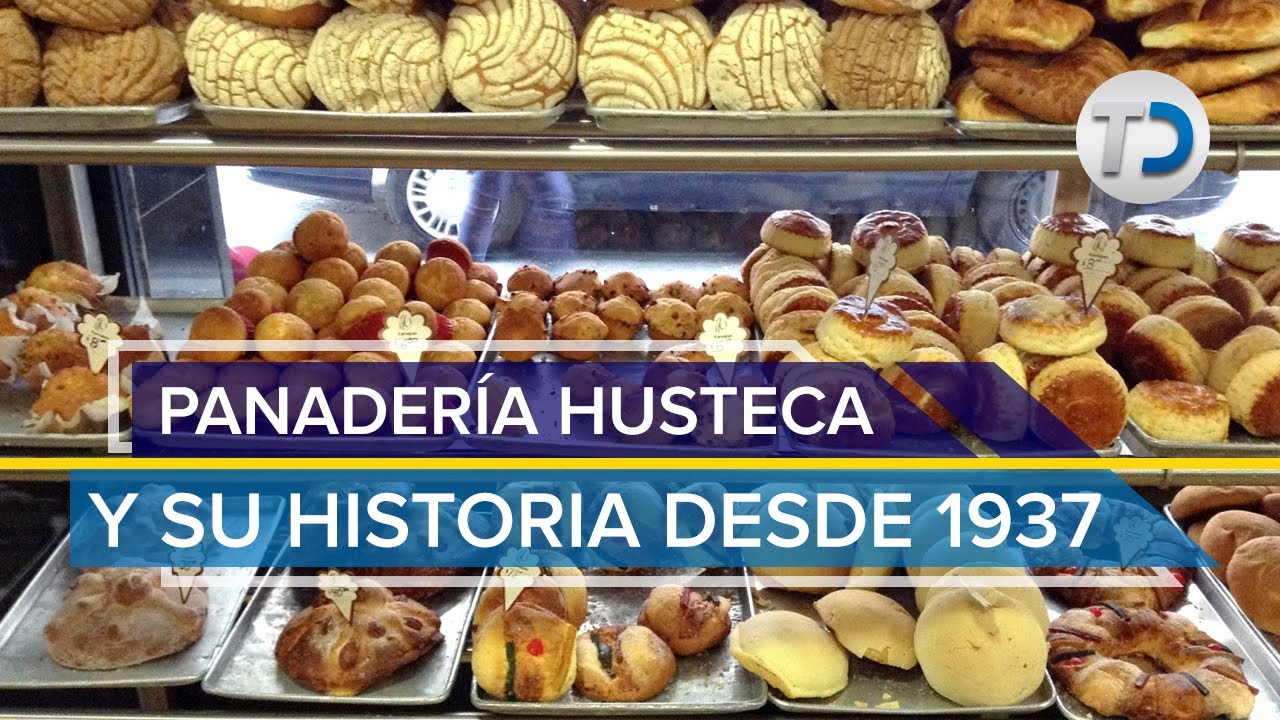 Panadería Husteca y su historia desde 1937