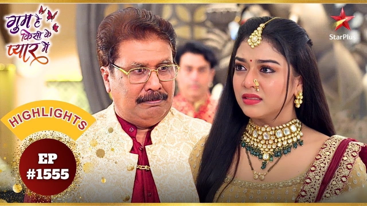 Bhushan ने डाला Tejaswini पर दबाव! | Ep.1555 |Highlights|Ghum Hai Kisikey Pyaar Meiin|Mon-Sun|7:10PM