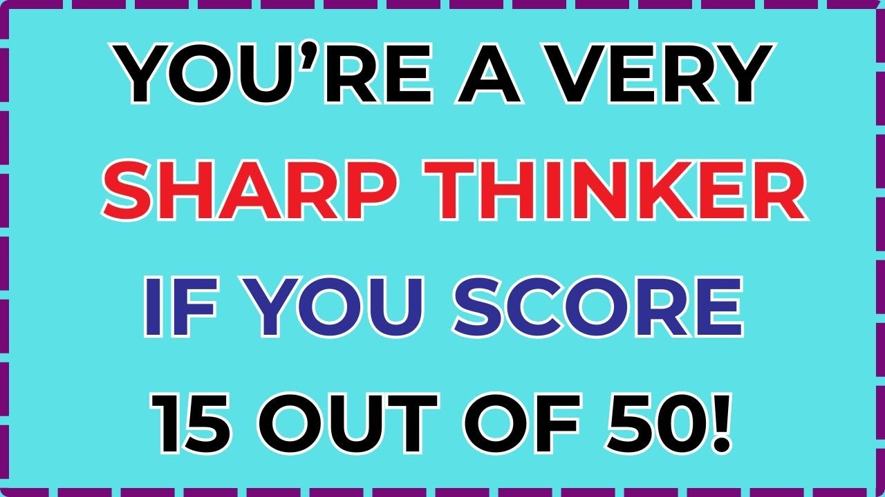 YOU'RE A VERY SHARP THINKER IF YOU SCORE 15 OUT OF 50 | General Knowledge | PUB Quiz | TRIVIA Quiz