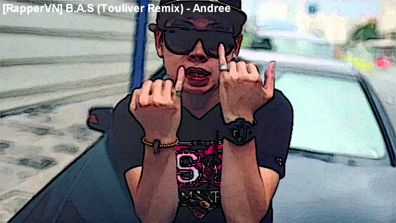 [RapperVN] B.A.S (Touliver Remix) - Andree