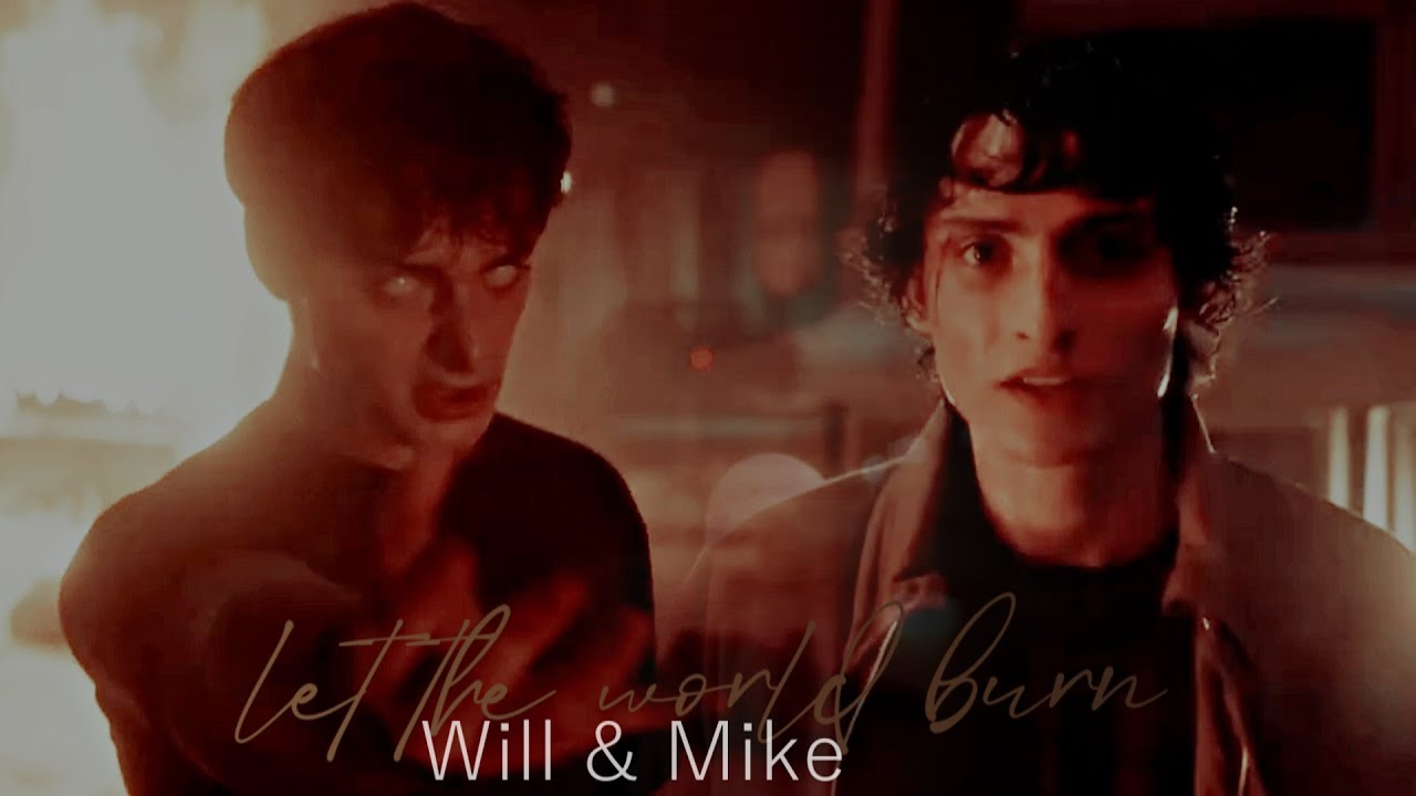 Will & Mike || Let The World Burn