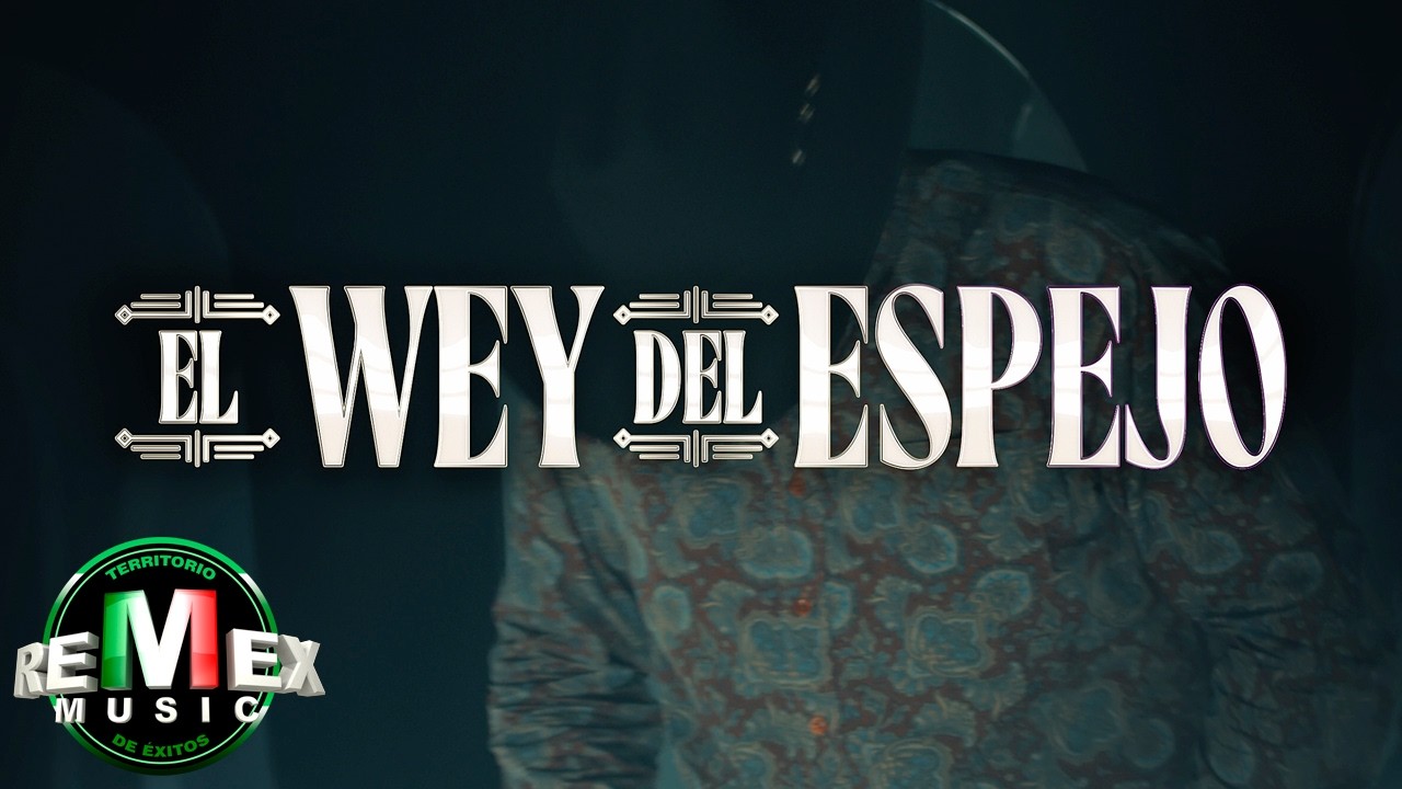 Mario Villarreal x Leandro R&iacute;os - El Wey Del Espejo (Video Oficial)