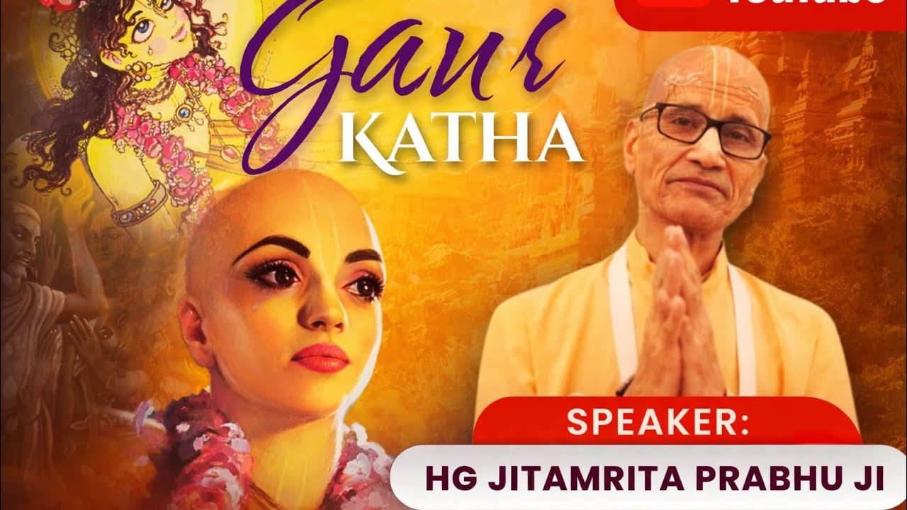 Gaura katha by HG Jitamrita Prabhuji 