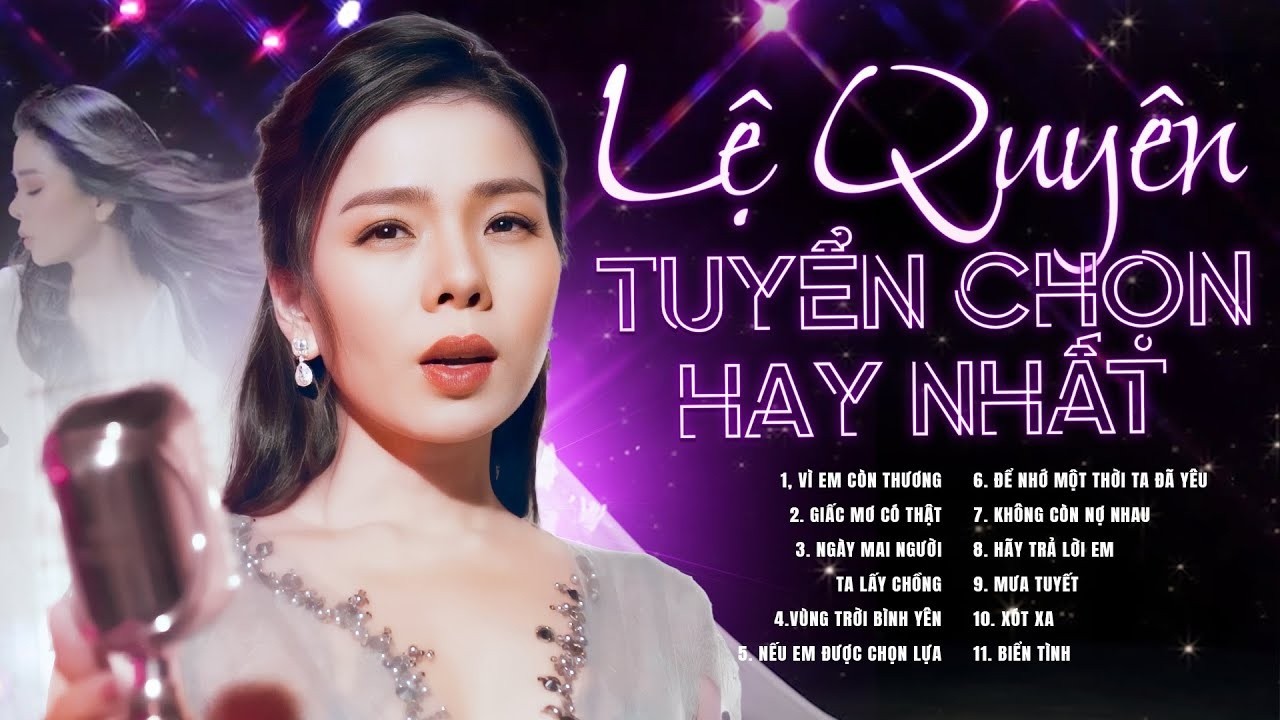 V&igrave; Em C&ograve;n Thương, Nếu Em Được Chọn Lựa - Lệ Quy&ecirc;n | Tuyển tập những ca kh&uacute;c hay nhất của Lệ Quy&ecirc;n