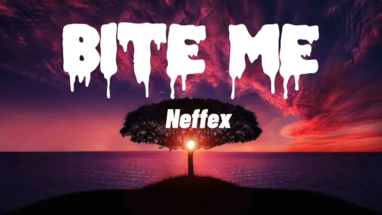 Bite me - Neffex (lyrics) -
