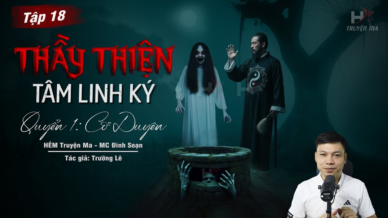 [Tập 18] Truyện Ma: THẦY THIỆN TÂM LINH KÝ - OAN HỒN NHAU THAI | TG Trường Lê MC Đình Soạn Kể MỚI