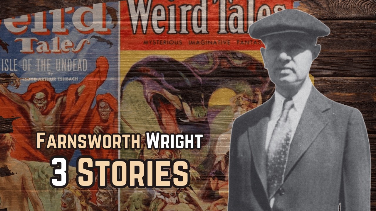 Три рассказа от редактора журнала Weird Tales, Фарнсворта Райта.