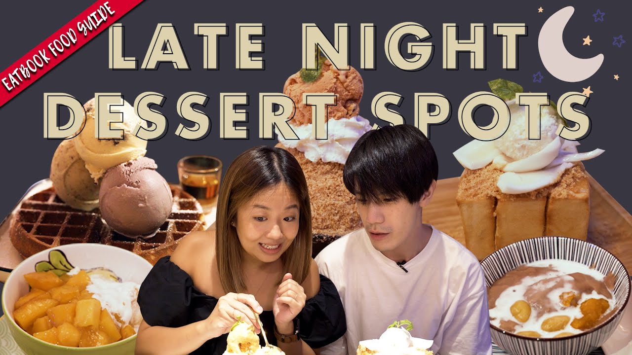 Late Night Dessert Cafes | Eatbook Food Guide | EP 43