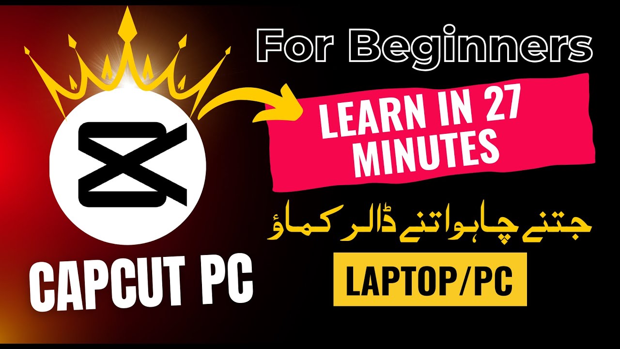 Video Editing (CapCut PC) 2024 For Absolute Beginners | Earn Money Online (Video Editing)