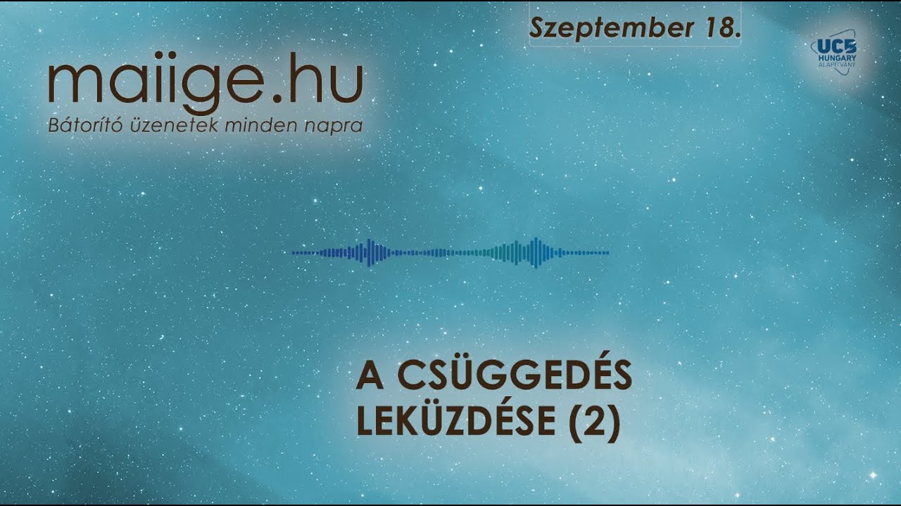 Mai IGE – A csüggedés leküzdése (2. rész) – szeptember 18.