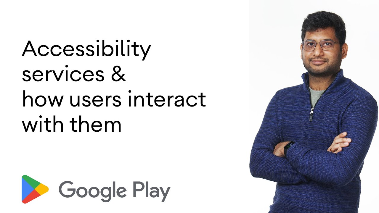 Accessibility services and how users interact with them