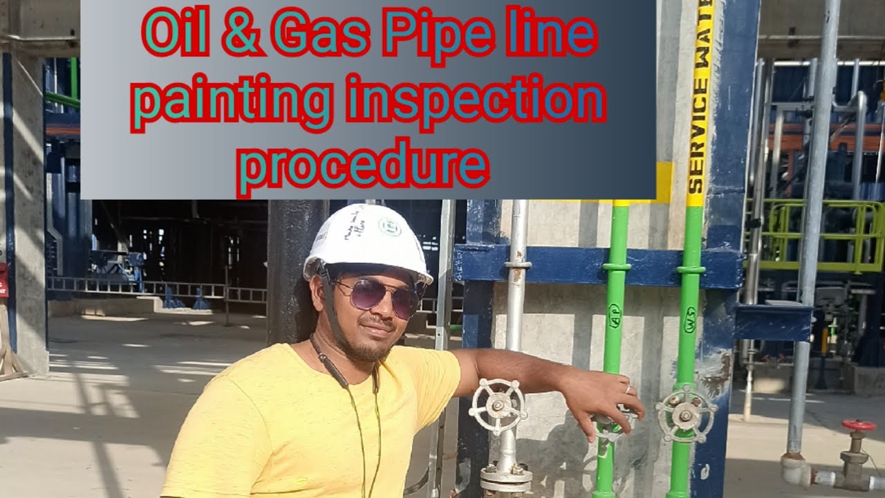 Oil & Gas pipe line Painting inspection procedure.
