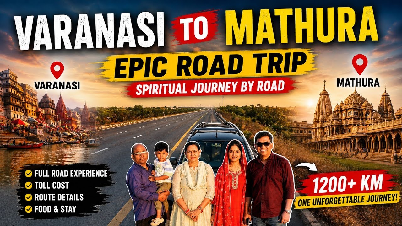 Varanasi to Mathura Road Trip With Family 