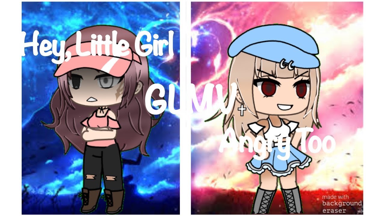 Hey Little Girl & Angry Too GLMV's-Part 2 of Senorita & Ugly Heart !WARINING IN DESC!