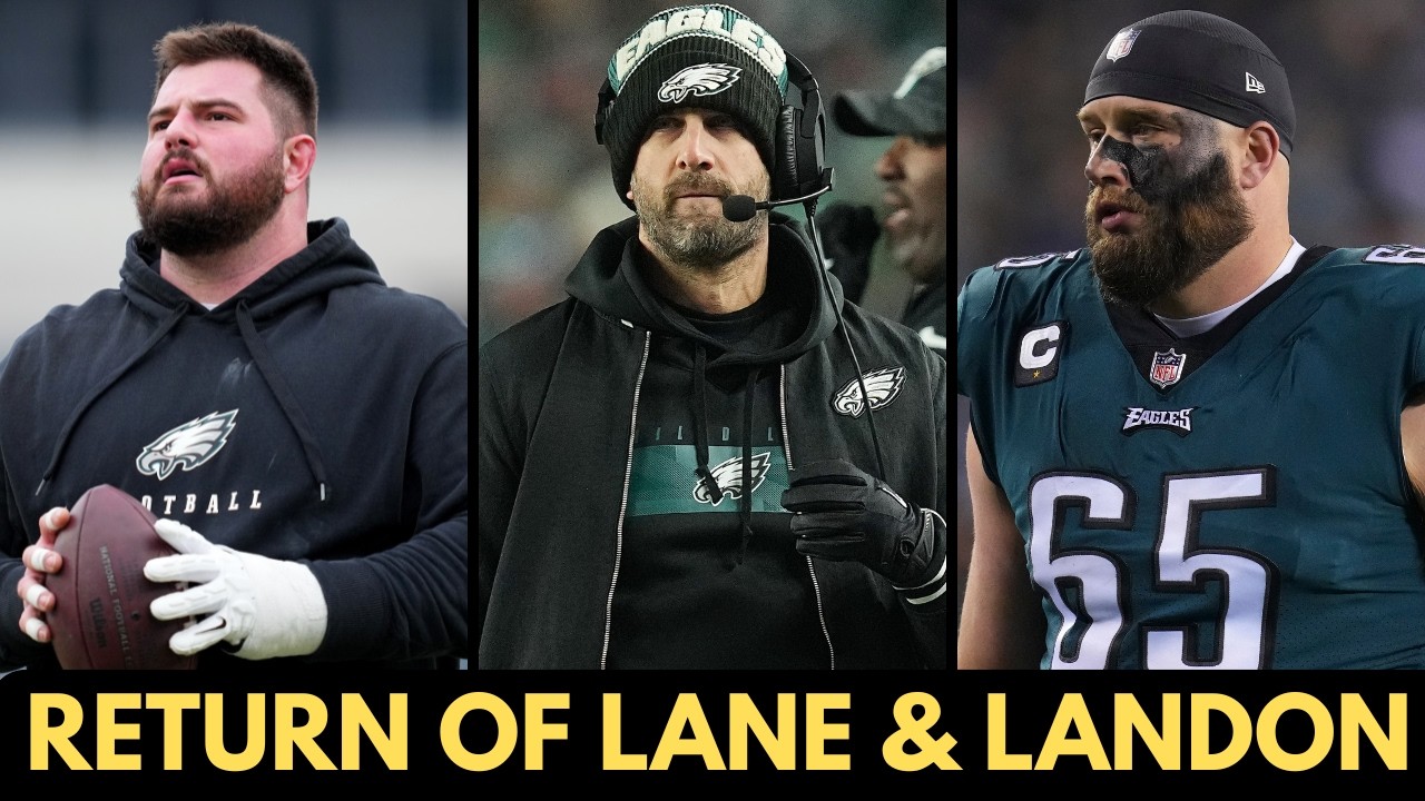 EAGLES: The Return Of Landon Dickerson & Lane Johnson