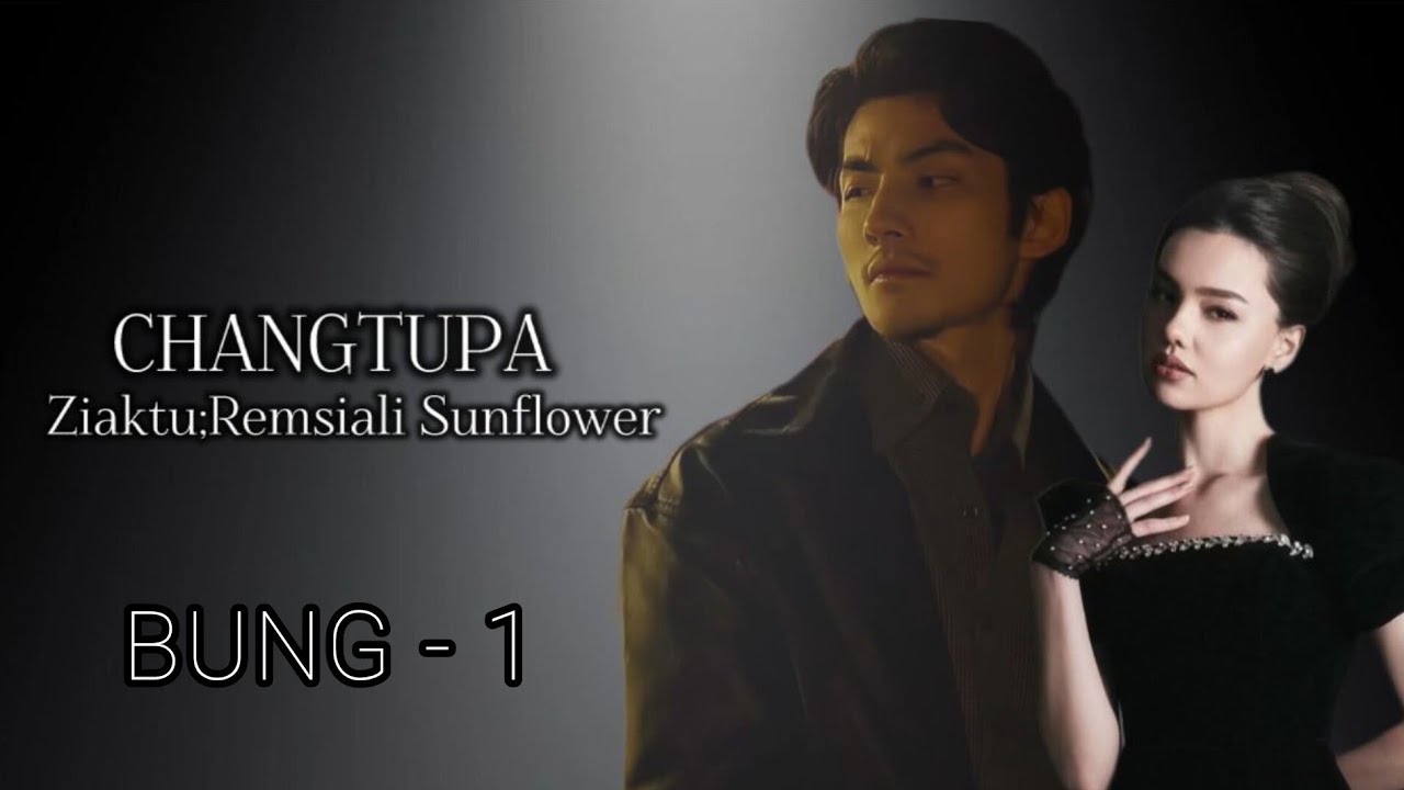 CHANGTUPA || Mizo love story || CH - 1 || Ziaktu - Remsiali Sunflower