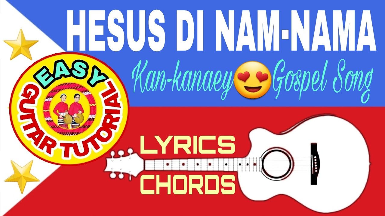 HESUS DI NAM-NAMA||Kan-kanaey Gospel song||with lyrics&chords||No Capo||easy guitar tutorial