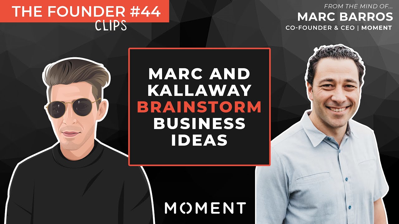 Marc and Kallaway brainstorm business ideas // Marc Barros on the Founder