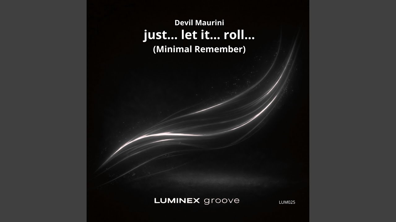 just… let it… roll… (Minimal Remember)