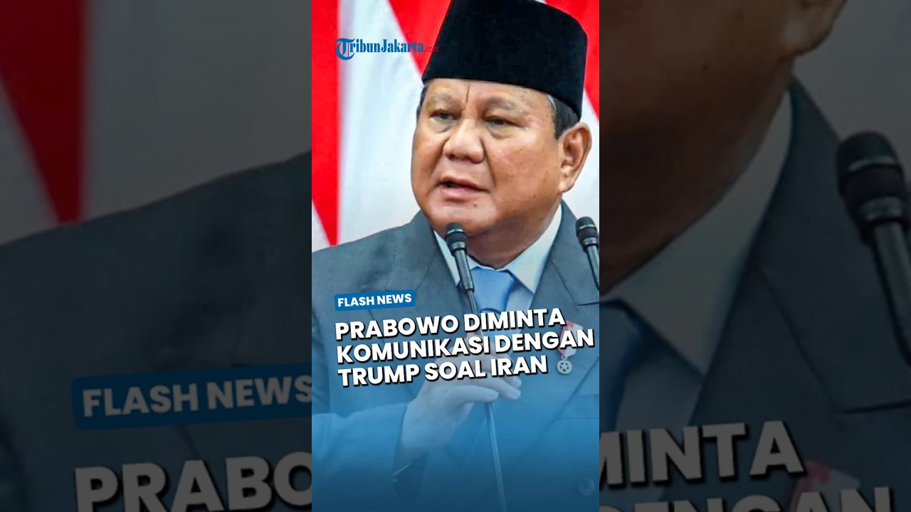 PRABOWO Diminta Komunikasi Dengan Trump Guna Hentikan Agresi Militer ke Iran