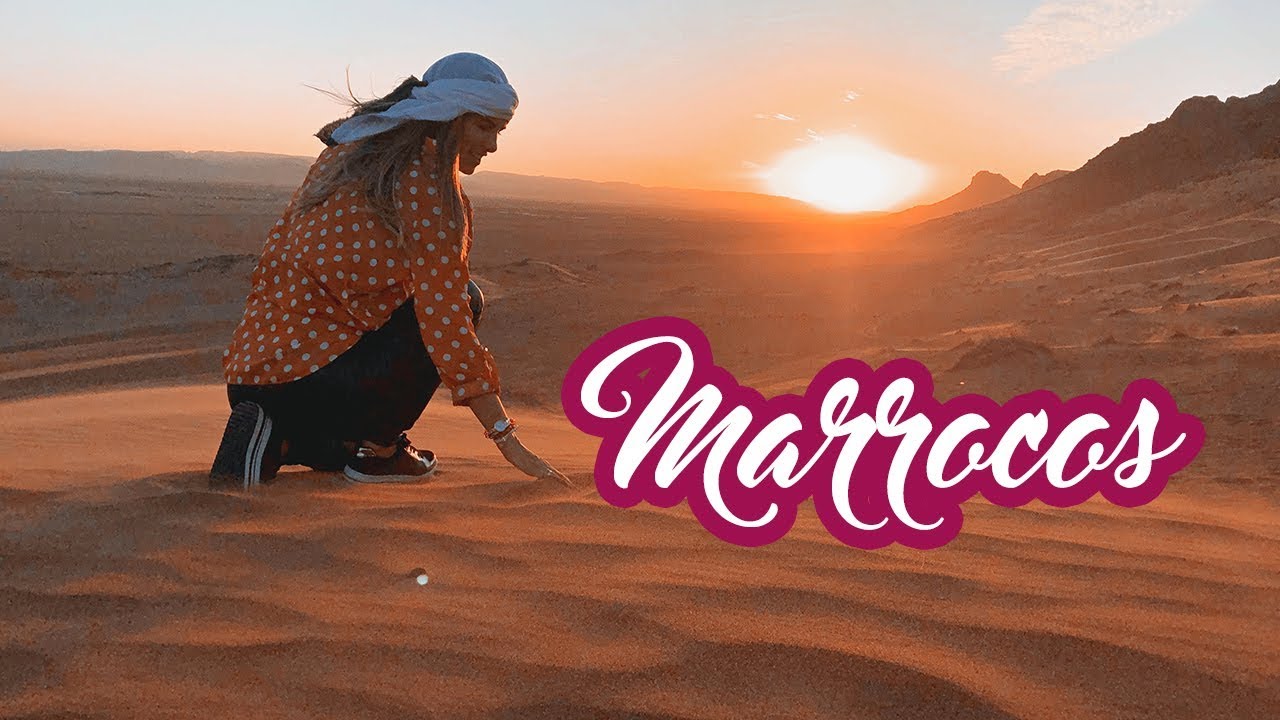 Vlog: Viagem a Marrocos - Deserto do Saara e Marraquexe