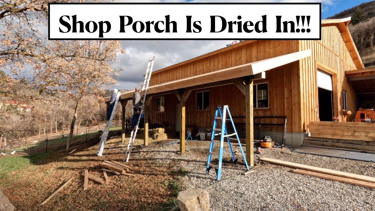 #540 - The Shop Porch Is Dried In!