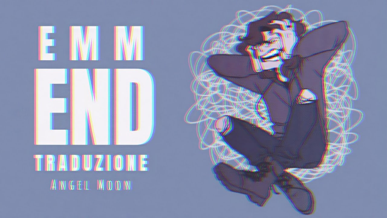 “END” - Emm [TRADUZIONE✔]