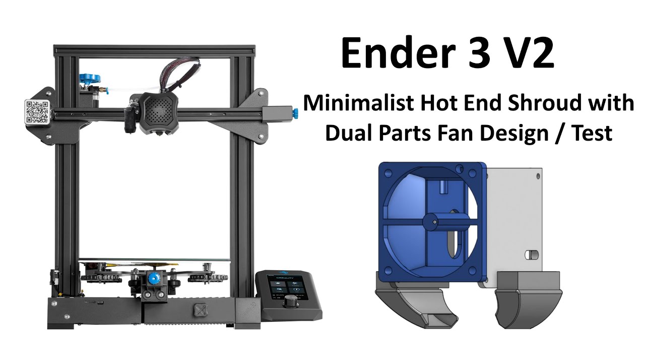 Creality Ender 3 V2 Minimalist Hot End Shroud with Dual 4010 Parts Fans Design Goals and Test