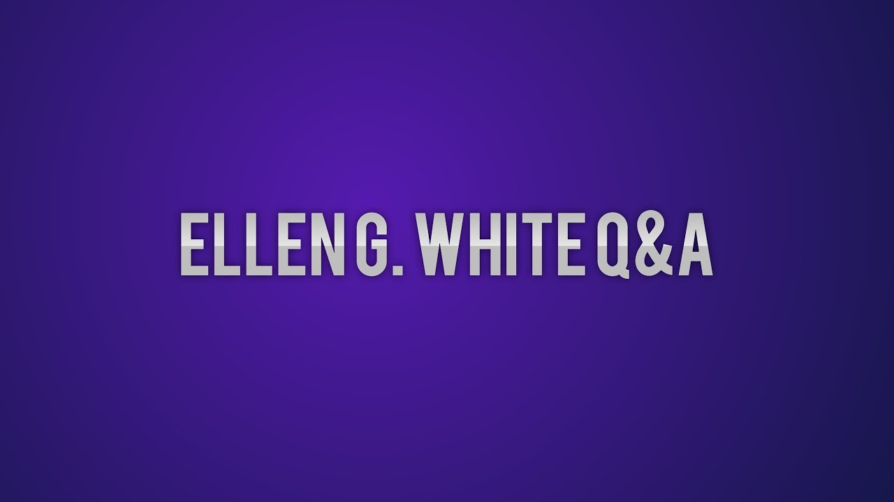 Dr. Norman McNulty: Ellen G. White Q&A