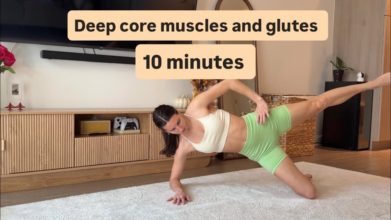 10 minutes for deep core muscles and glutes 