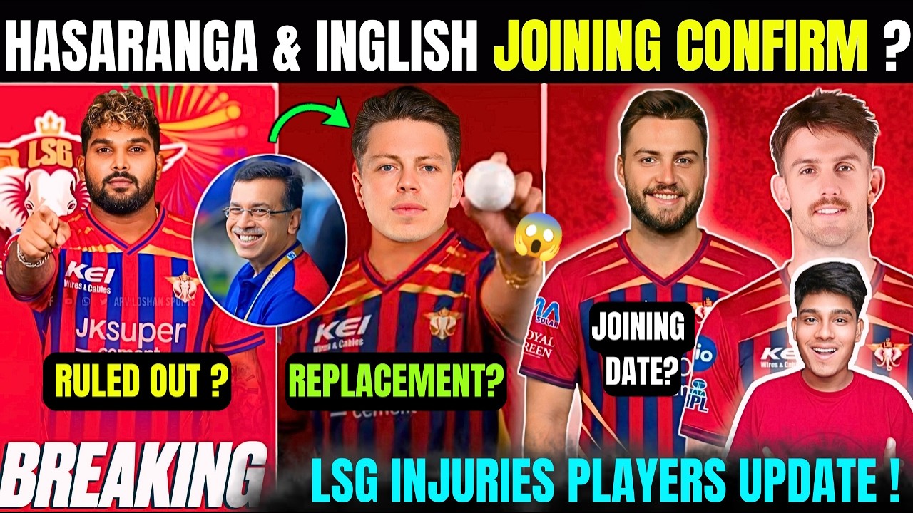 LSG 2026 : Hasaranga, Inglis Joining Date🔥? Hasaranga Replacement Confirm | Mitchell Marsh Update🔥