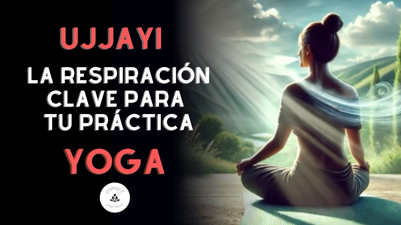 Respiración Ujjayi: Fundamentos y Beneficios para tu Práctica de Yoga