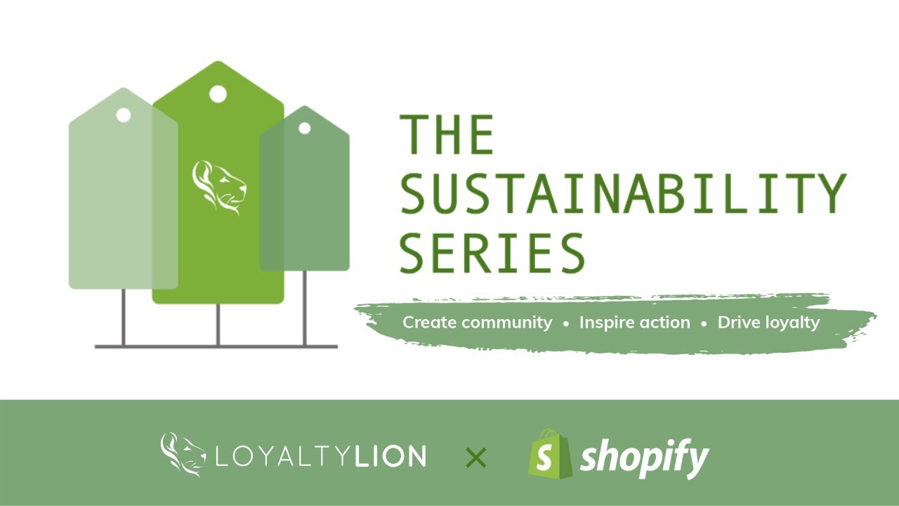 The Sustainability Series: LoyaltyLion x Shopify