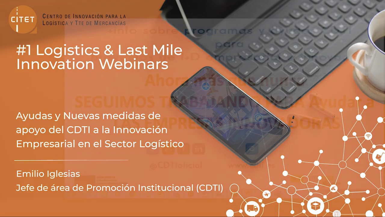 Webinar Ayudas y nuevas medidas de apoyo del CDTI a la innovación empresarial en el sector logístico