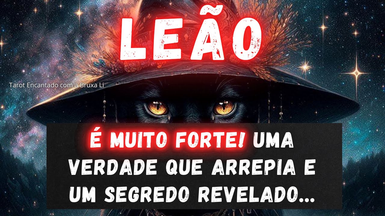 LEÃO♌É MUITO FORTE! UMA VERDADE QUE ARREPIA E UM SEGREDO REVELADO 😮🔥❤️