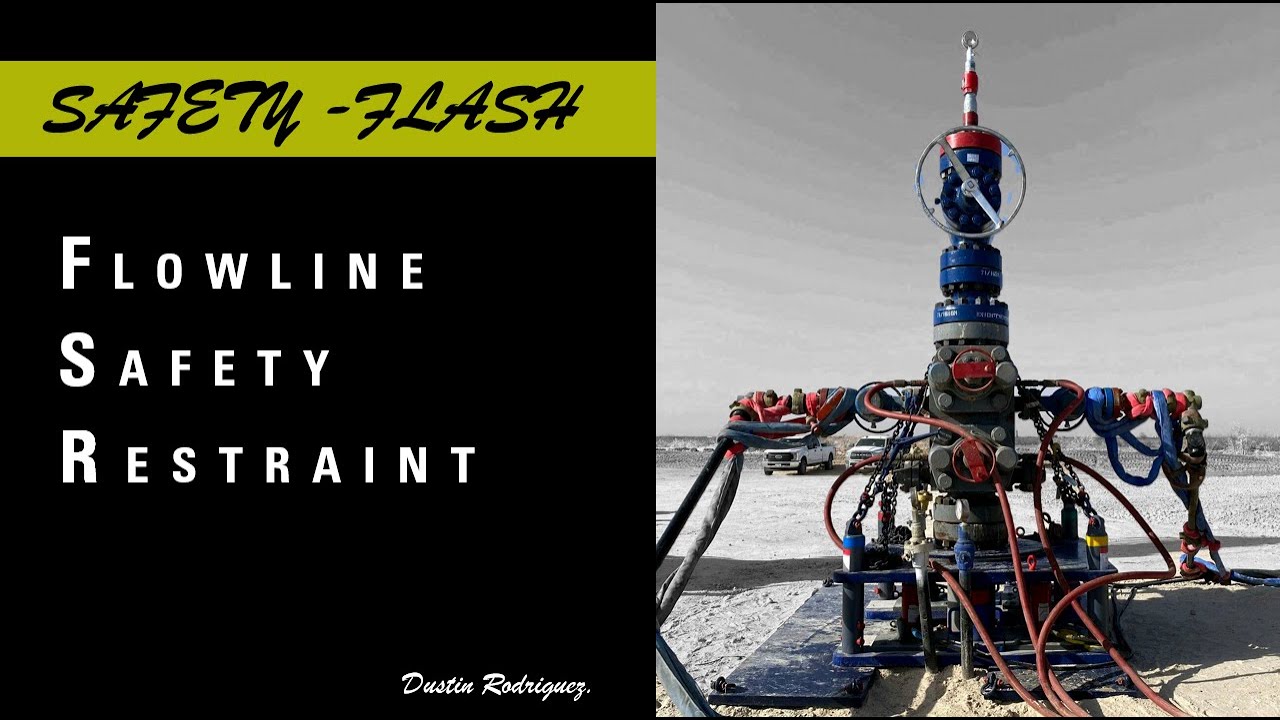 SAFETY / FLASH FLOWLINE SAFETY RESTRAINT.