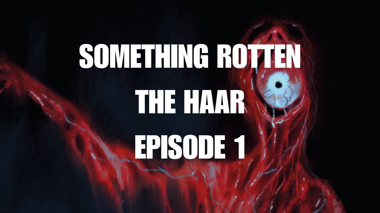 The Haar &mdash; Episode 1 | Something Rotten Podcast