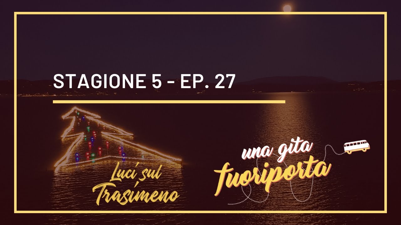 Luci sul Trasimeno - Una gita fuoriporta - S5 - Ep.27