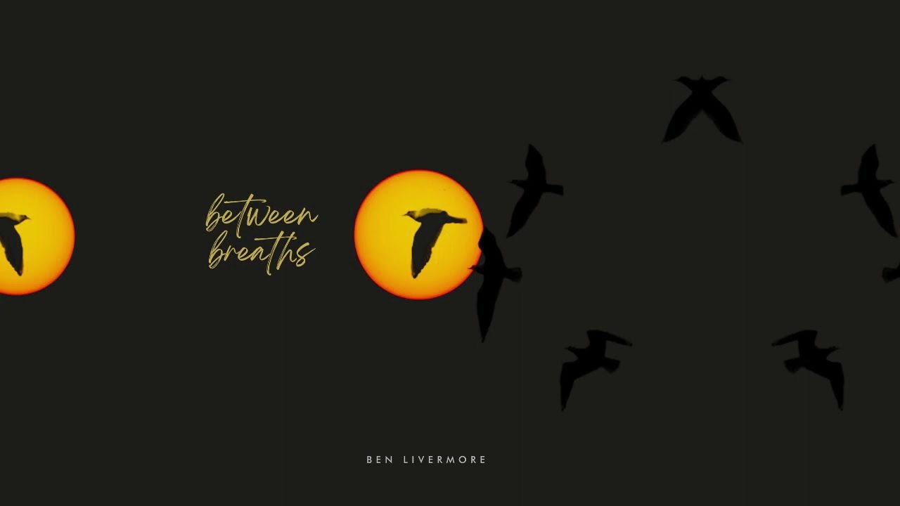 Ben Livermore - Between Breaths (Official Audio)
