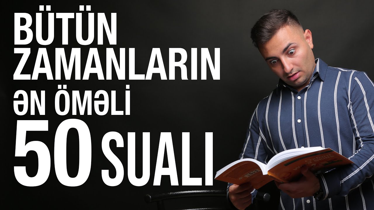 Bütün Zamanların Ən Vacib 50 Sualı