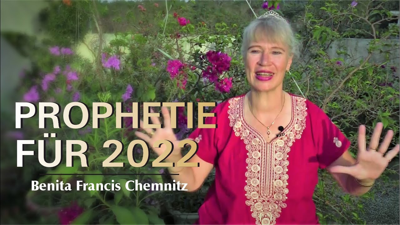 Prophetie für 2022 | Benita Francis Chemnitz